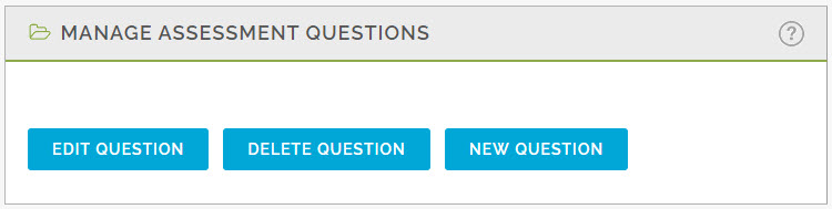 Screenshot depicting the Edit Question, Delete Question, and New Question options within the Manage Assessment Questions pane